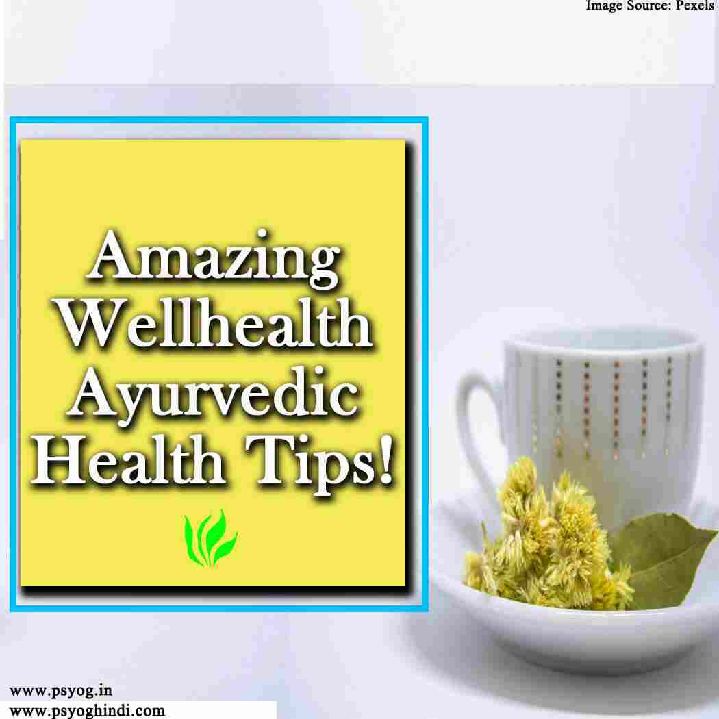 wellhealth ayurvedic health tips