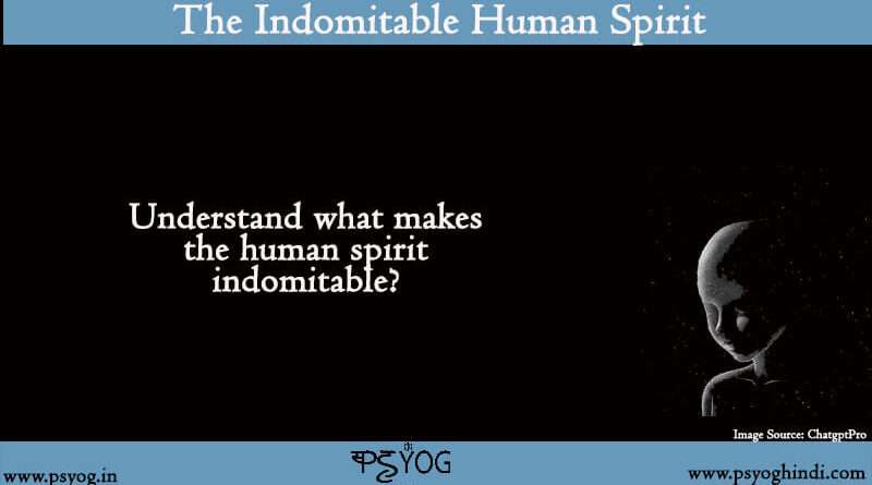 the indomitable human spirit